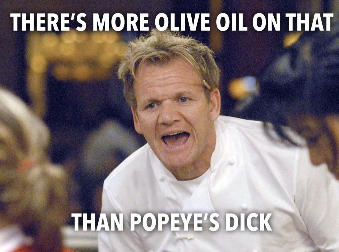 Too much olive oil.