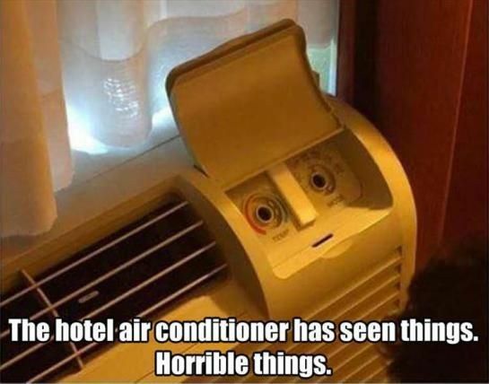 Hotel air conditioner has seen some things.