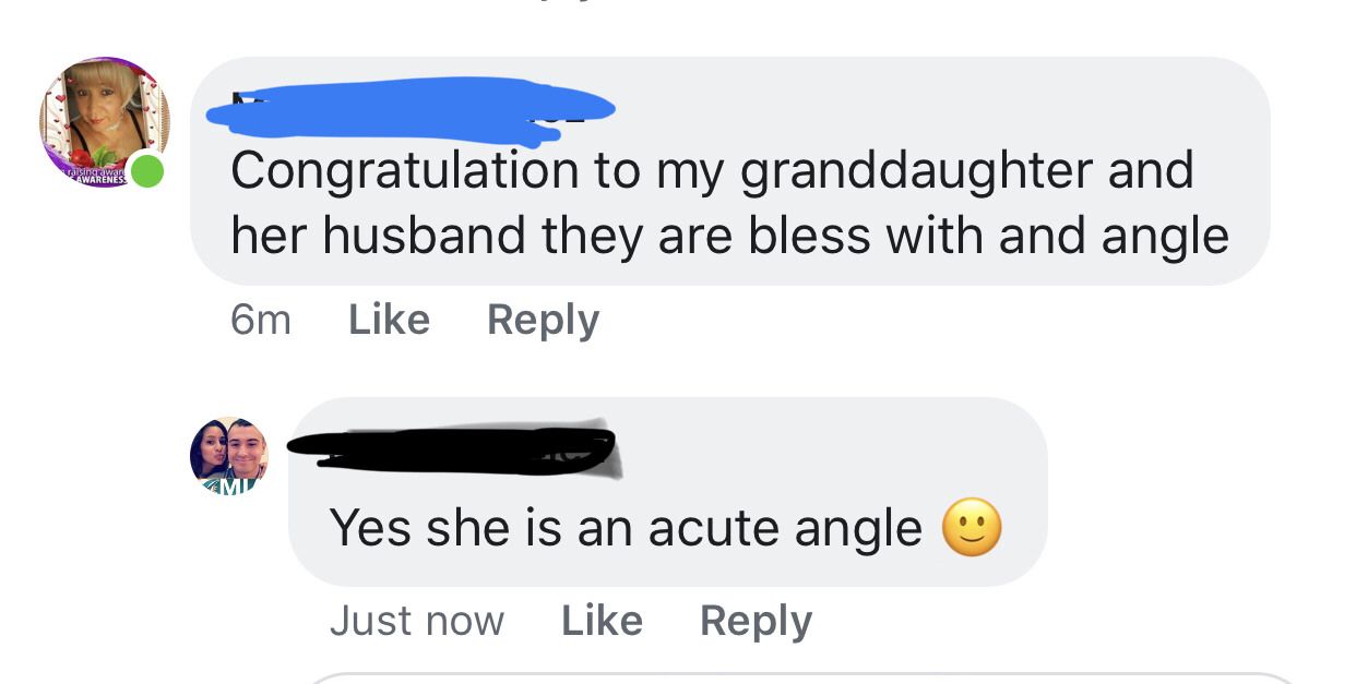 We just had a baby. This is my wife’s grandma. I had to do it.