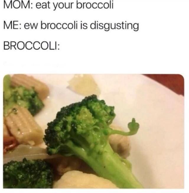 Haha ...aww poor broccoli