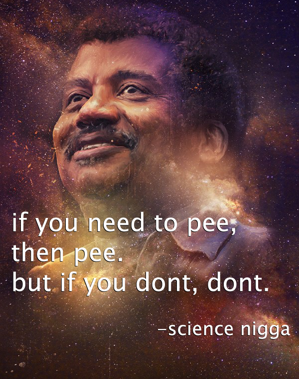 I'm not going to pee because I have to, I'm going because I can.