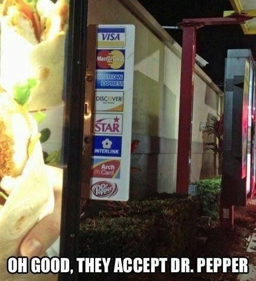 They accept Dr Pepper