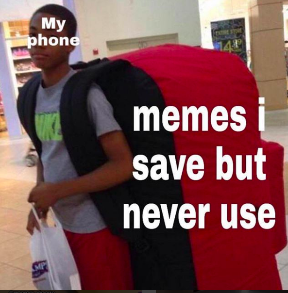 I lost some many memes that i coudlve postet here