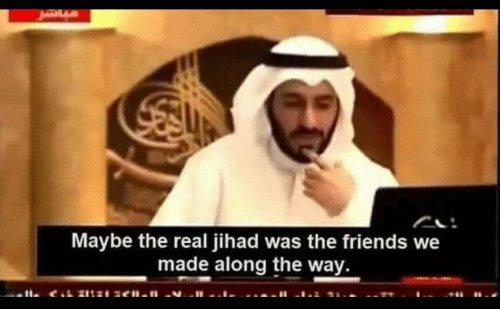How do you acquire friends? through Jihad