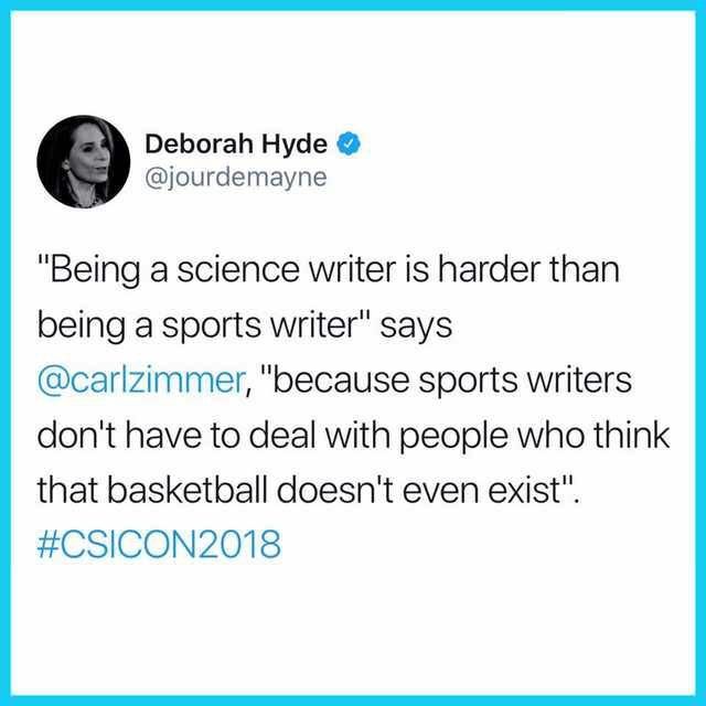 Being a science writer is harder than being a sports writer.
