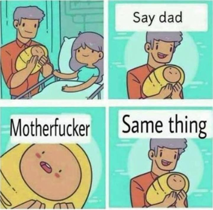 "Say dad"