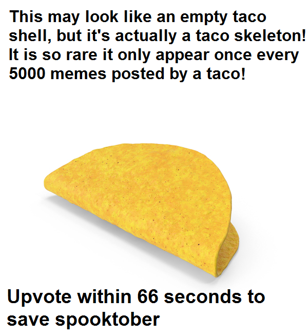 5000th meem: If I am dead inside, am I also a taco shell, or the shell of a taco?