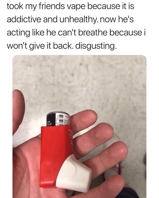 Seriously, he needs to stop vaping. /s