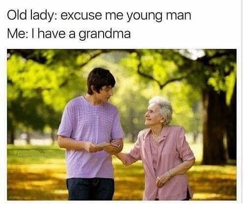 I have a grandma.
