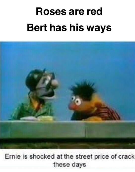 Bert has his ways with me