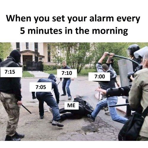 Basically every morning...