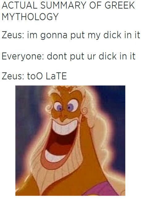 Zeus, you filthy thing