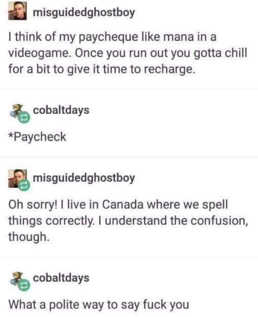 Canadians are pretty polite tbh.