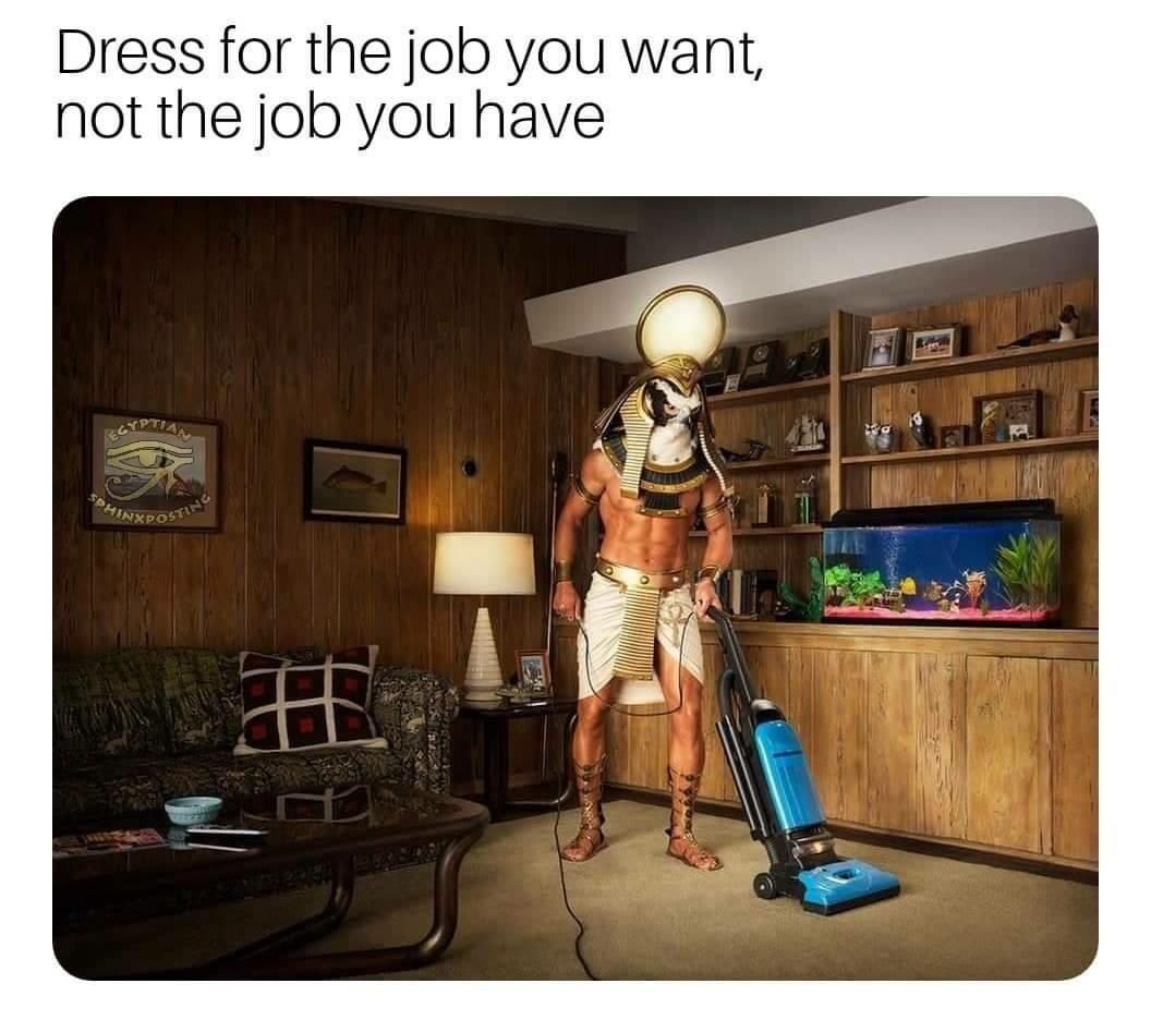 Dress for the job you want...