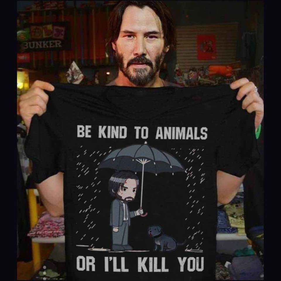 John Wick : be kind to animals...