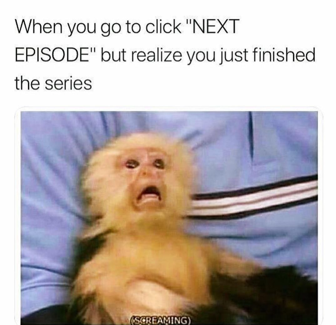 Just one more episode please