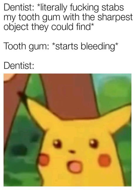 "It's probably because you don't floss. Start flossing motherfocker".
