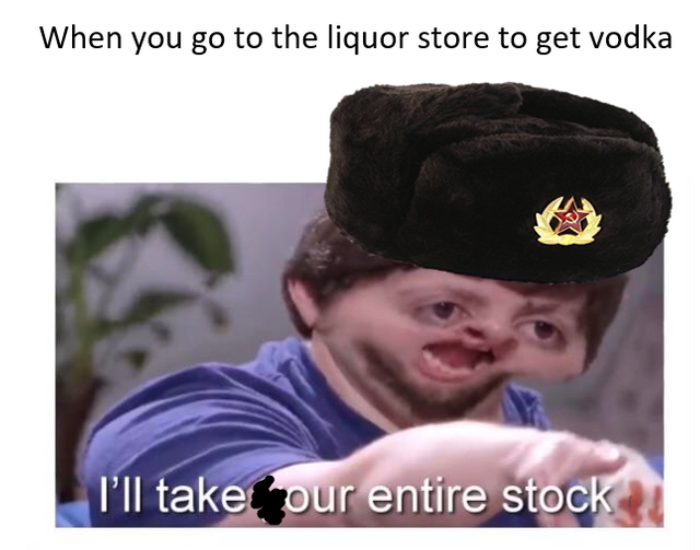 I need the vodka