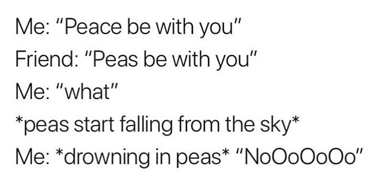 Peas be with you