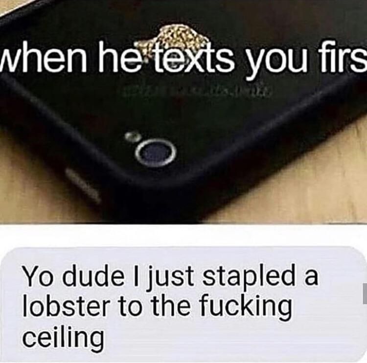 He also texts last