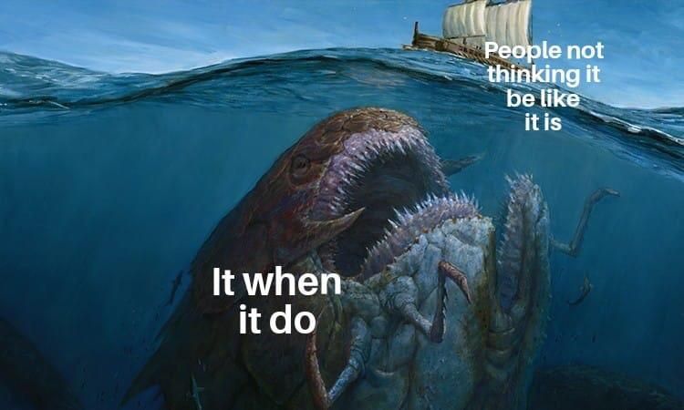 It do be