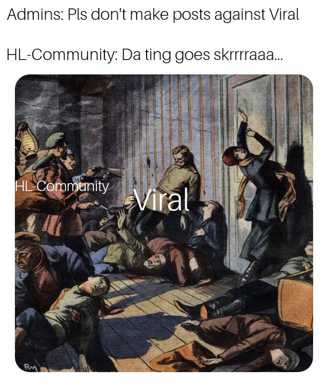 Day 1: Finally join HL, Day 2: probably get banned.