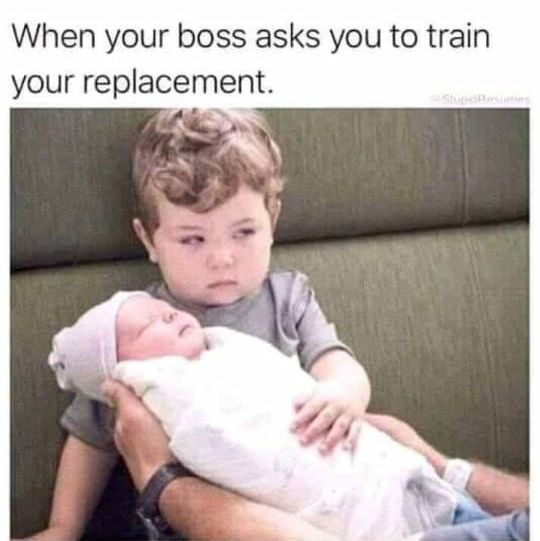 When you have to train your replacement