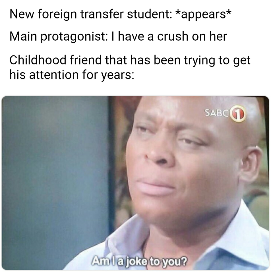 Childhood friend: Guess I'll have to cry and call protagonist a baka