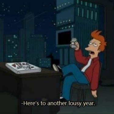Fry said it best, happy new year!