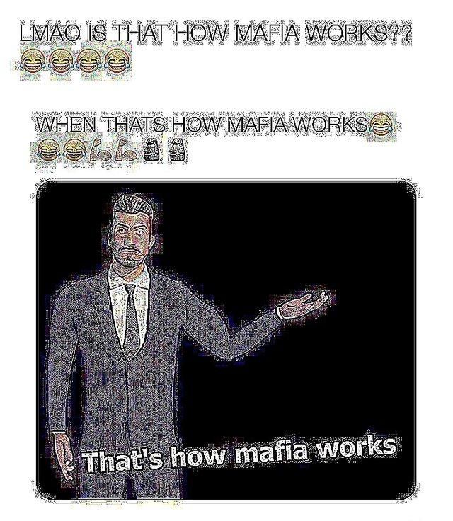 that's how mafia works