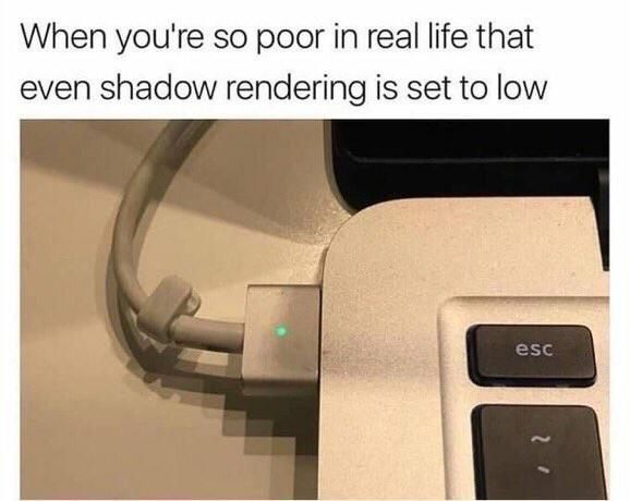 I can’t even afford to turn shadows on.