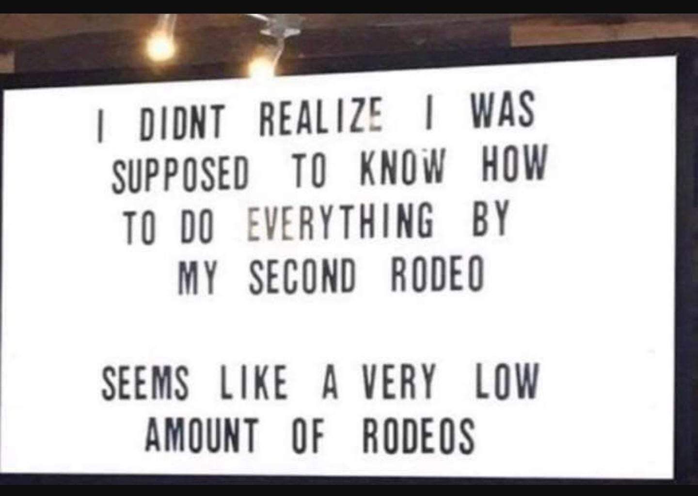 This isnt your first rodeo?