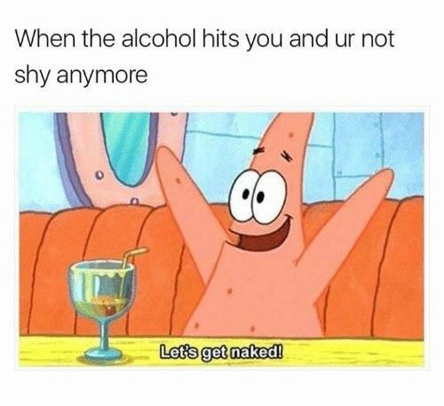 I need more alcohol