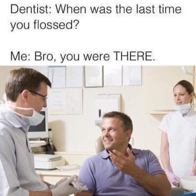 Only flossing I do is in fortnite