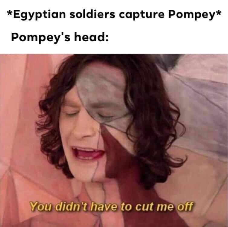 You didn't have to cut me off