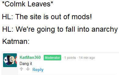 "Oh, that explains the 47 notifications on the Mod Panel" - Kat