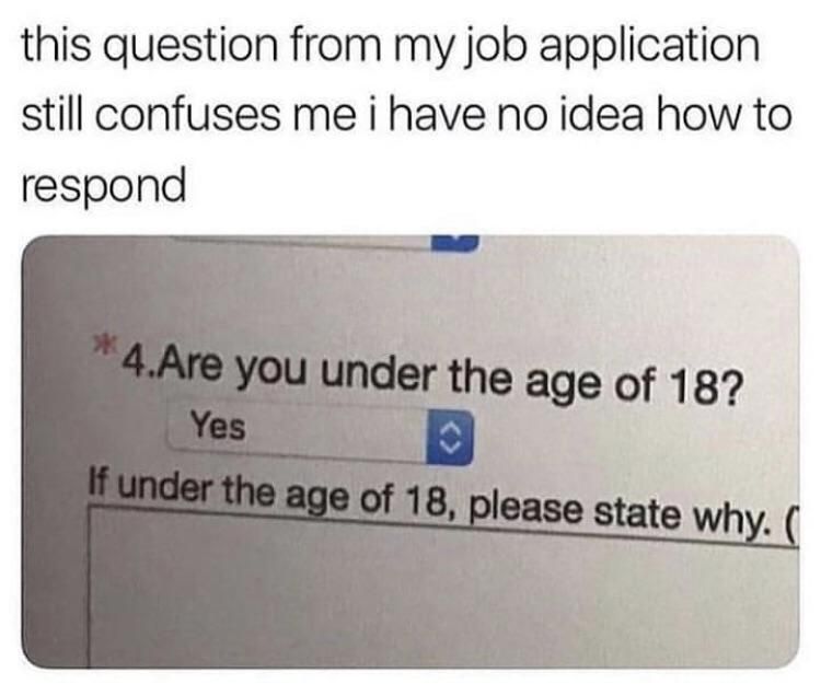 Why are you under 18?