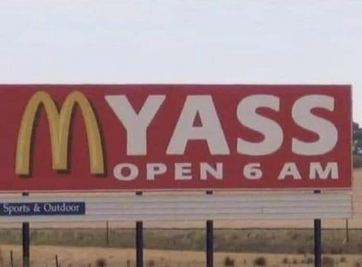 There is a town in Australia called Yass, this is an actual billboard on the road into Yass.