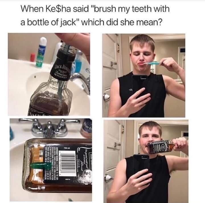 Before I leave I brush my teeth with a bottle of Jack