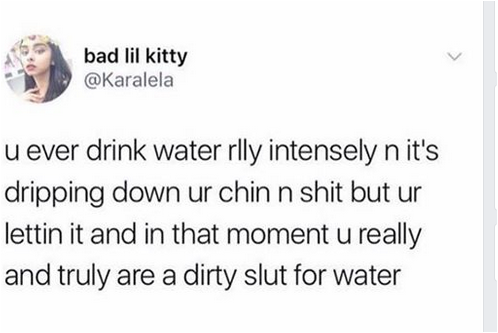 Drinking water is gay though