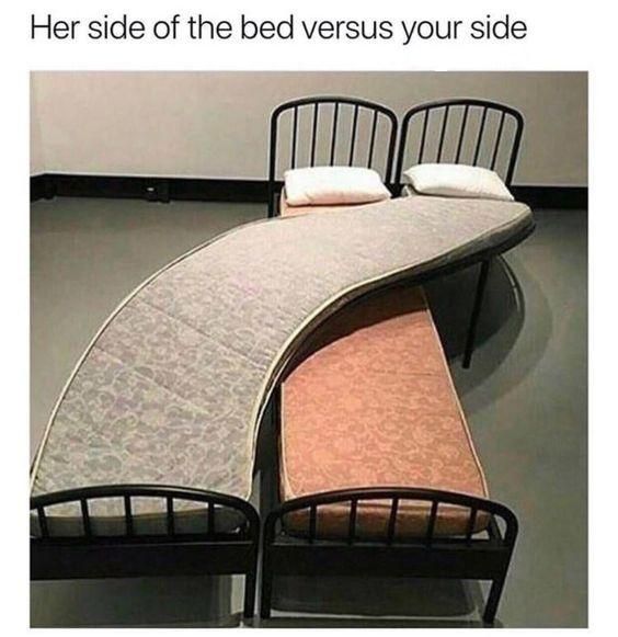 Her side of the bed versus your side.
