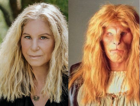 Barbra Streisand had so much plastic surgery she's starting to look like Ron Perlman from the 80's Beauty and The Beast TV show.