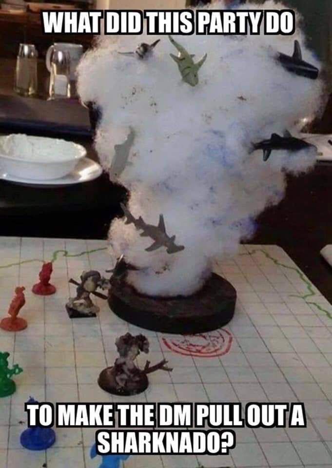 when the DM gets mad the sharknado appears