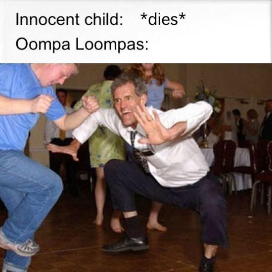 Oompa Loompa doopity-doo, I've got another meme for you