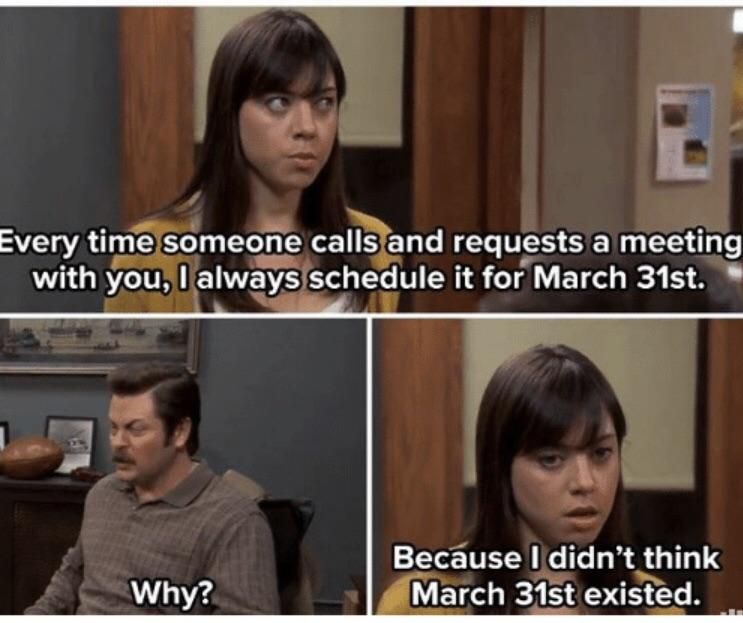 Today is the day Ron Swanson was stuck in 94 meetings, enjoy your day.