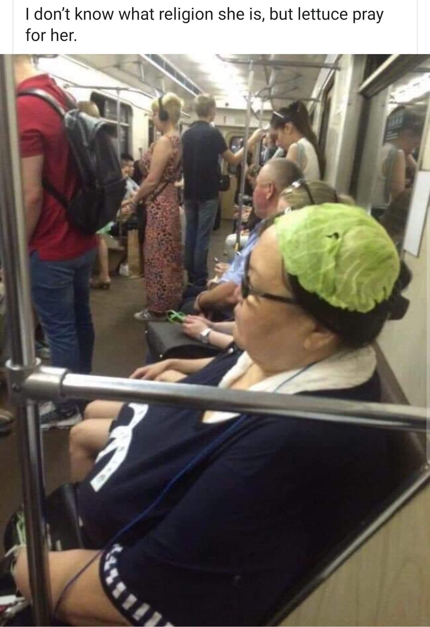 I don’t know what religion she is, but lettuce pray for her.
