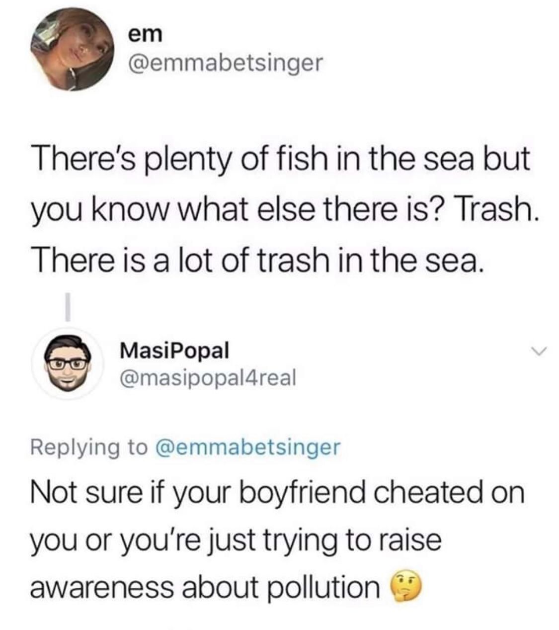 Fish in the sea...