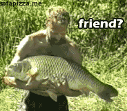 Never try to make friends with fishes...
