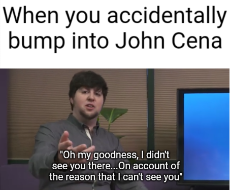 And his name is Jon(Tron) Cena!!! (please help me)