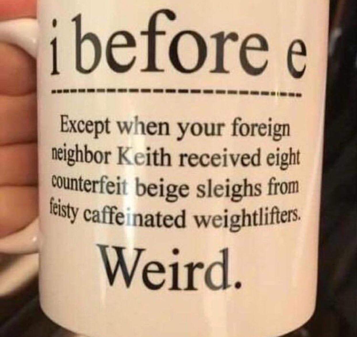 i before e except after wait, never mind